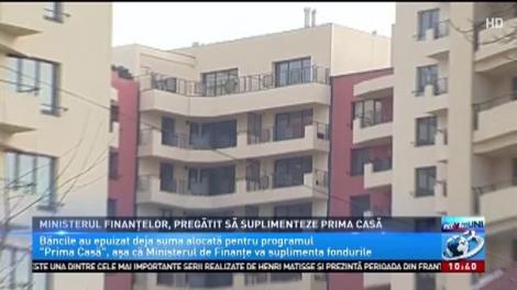 Ministerul Finanțelor, pregătit să suplimenteze programul Prima Casă