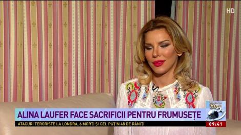 Alina Laufer face sacrificii pentru frumusețe