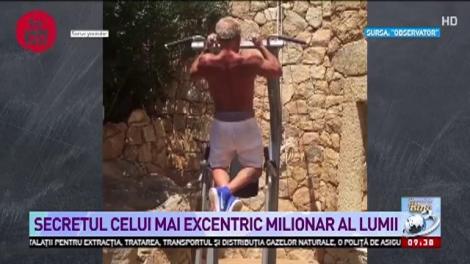 Secretul celui mai excentric milionar al lumii