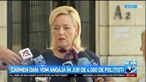 Carmen Dan: Vom angaja în jur de 4.000 de polițiști