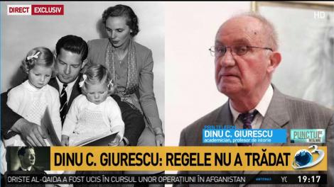 Academicianul Dinu C. Giurescu, despre ce a făcut Regele Mihai la 23 august 1944