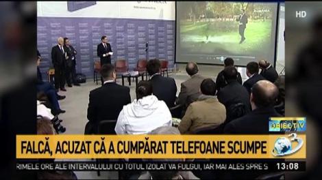 Falcă, acuzat că a cumpărat telefoane scumpe