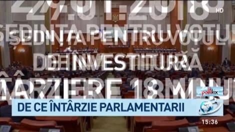 De ce &icirc;nt&acirc;rzie parlamentarii