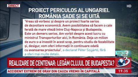 Proiect periculos al Ungariei. Legăm Clujul de Budapesta?