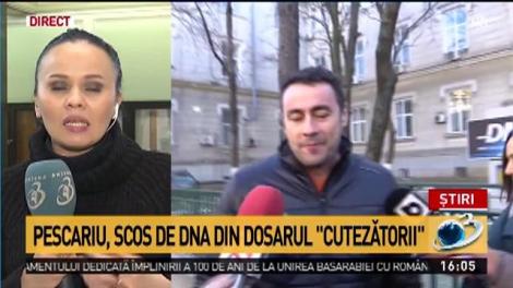 Pescariu, scos de DNA din dosarul &bdquo;Cutezătorii&rdquo;