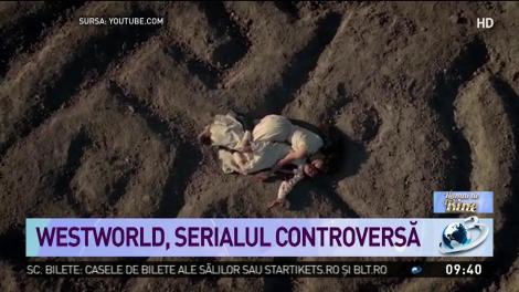 Westworld, serialul controversă
