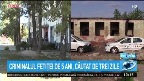 Criminalul fetiței de 5 ani, căutat de trei zile