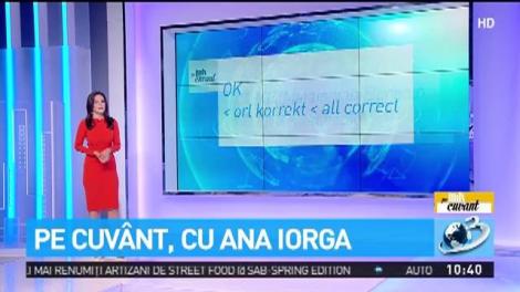 Ana Iorga: Originea termenului OK, cel mai răsp&acirc;ndit cuv&acirc;nt internațional
