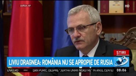 Liviu Dragnea: Rom&acirc;nia nu se apropie de Rusia