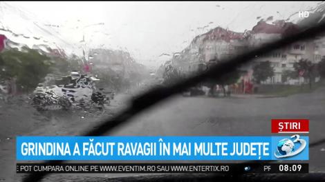 Grindina a făcut ravagii &icirc;n mai multe județe