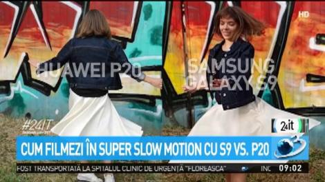 Cum filmezi &icirc;n super slow motion cu S9 vs. P20