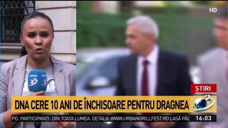 DNA cere 10 ani de închisoare pentru Liviu Dragnea