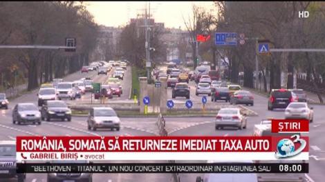 Rom&acirc;nia, somată să returneze imediat taxa auto