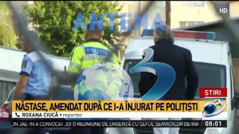 Năstase, amendat după ce i-a &icirc;njurat pe poliţişti