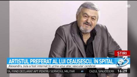 Artistul preferat al lui Ceauşescu, &icirc;n spital