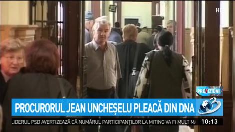 Procurorul Jean Uncheşelu pleacă din DNA
