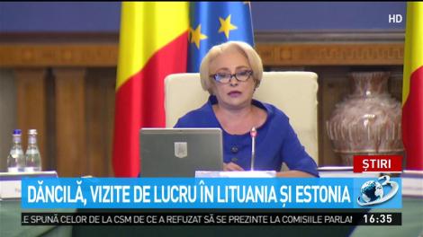 Viorica Dăncilă va pleca m&acirc;ine &icirc;n Lituania şi Estonia