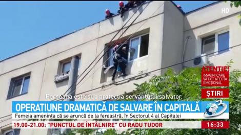 Operaţiune dramatică de salvare &icirc;n Capitală. O femeie a ameninţat că se aruncă de la etajul 4
