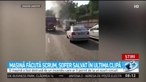 Maşină făcută scrum, şofer salvat &icirc;n ultima clipă