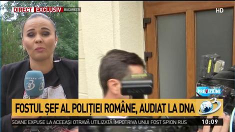 Fostul șef al Poliției, audiat la DNA