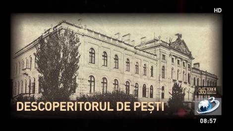 365 de eroi ai Rom&acirc;niei. Grigore Antipa, descoperitorul de peşti