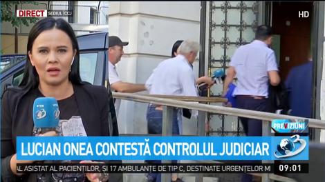 Lucian Onea contestă controlul judiciar