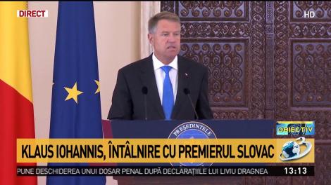 Declaraţia lui Klaus Iohannis după întâlnirea cu premierul slovac