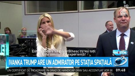 Ivanka Trump are un admirator pe staţia spaţială