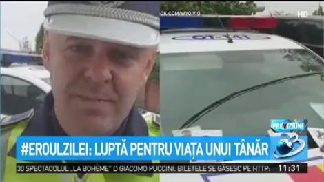 Eroul Zilei: Viorel Teacă, poliţistul care luptă pentru viaţa unui tânăr