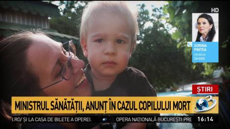 Ministrul Sănătăţii, anunţ &icirc;n cazul copilului mort