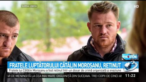 Fratele lupătorului Cătălin Moroşanu, reţinut