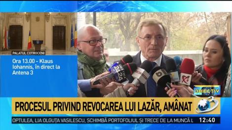 Procesul privind revocarea lui Augustin Lazăr a fost am&acirc;nat