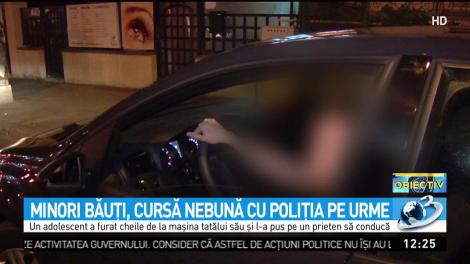 Minori băuţi, cursă nebună cu poliţia pe urme
