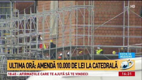 Amendă uriașă pentru constructorul Catedralei M&acirc;ntuirii Neamului