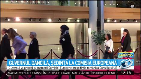 Guvernul Dăncilă, şedinţă la Comisia Europeană