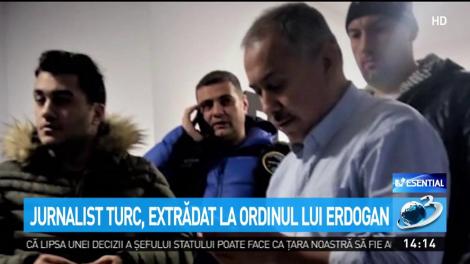 Jurnalist turc, extrădat la ordinul lui Erdogan