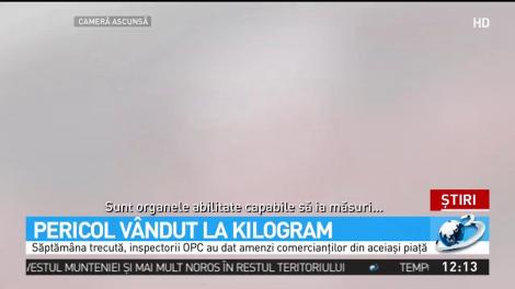 Pericol v&acirc;ndut la kilogram &icirc;ntr-o piață din București