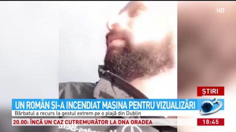 Un român, gest nebunesc în Irlanda! Și-a dat foc la mașina de lux, live pe Facebook – VIDEO
