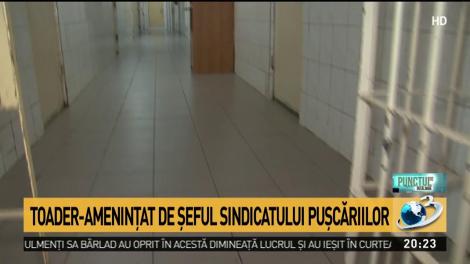 Toader, ameninţat de şeful sindatului puşcăriilor