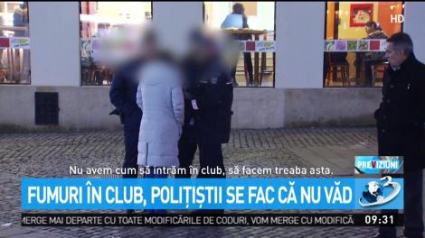 Fumuri &icirc;n club, polţiştii se văd că nu văd