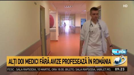 Alţi doi medici fără avize profesează &icirc;n Rom&acirc;nia