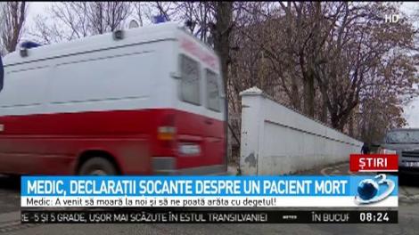 Medic, declaraţii şocante despre un pacient mort: El a venit ca să moară la noi și ca să ne poată arăta cu degetul