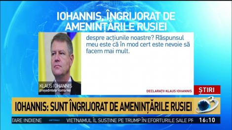 Iohannis: Sunt &icirc;ngrijorat de ameninţările Rusiei
