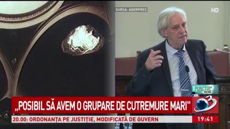 Directorul INFP: &bdquo;Posibil să avem o grupare de cutremure mari&rdquo;