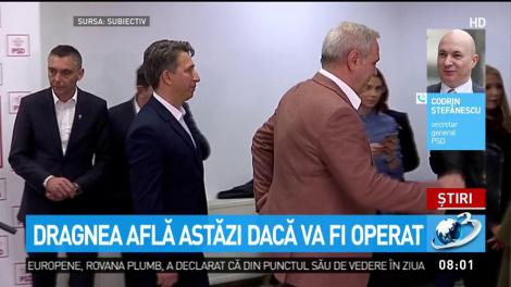 Dragnea află astăzi dacă va fi operat