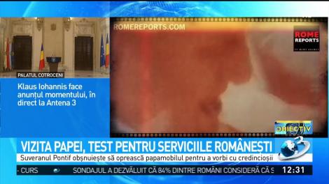 Vizita Papei, test pentru serviciile româneşti