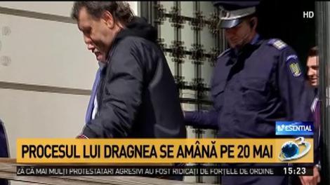 Procesul lui Liviu Dragnea se am&acirc;nă pe 20 mai