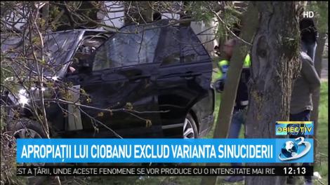 Apropiaţii lui Ciobanu exclud varianta sinuciderii