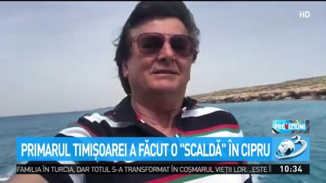 Primarul Timişoarei a făcut o ''scaldă'' &icirc;n Cipru