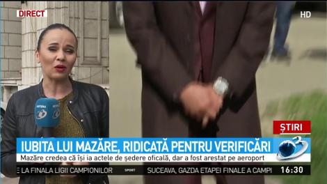 Iubita lui Mazăre, ridicată pntru verificării